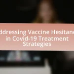 Addressing Vaccine Hesitancy in Covid-19 Treatment Strategies