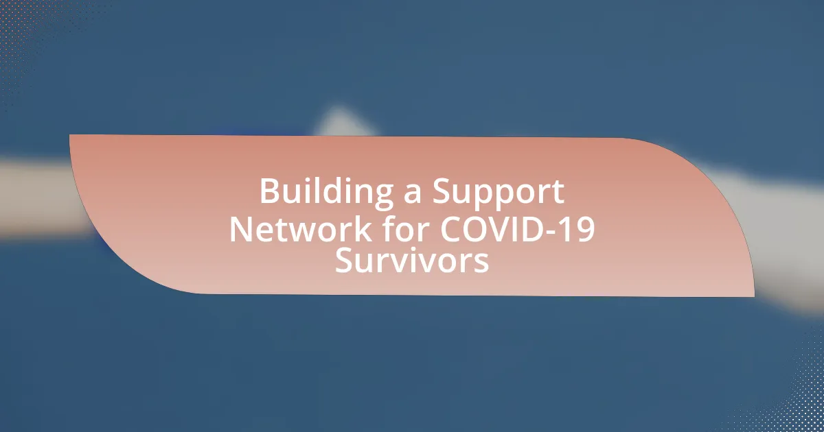Building a Support Network for COVID-19 Survivors