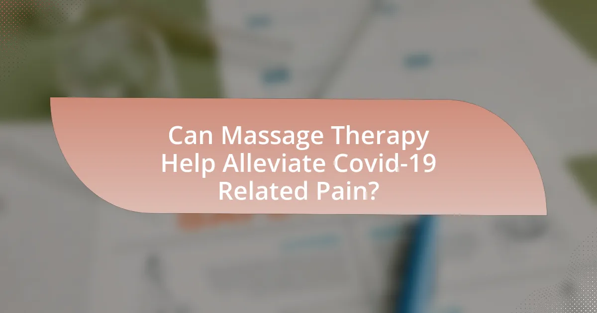 Can Massage Therapy Help Alleviate Covid-19 Related Pain?