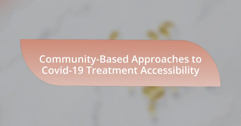 Community-Based Approaches to Covid-19 Treatment Accessibility
