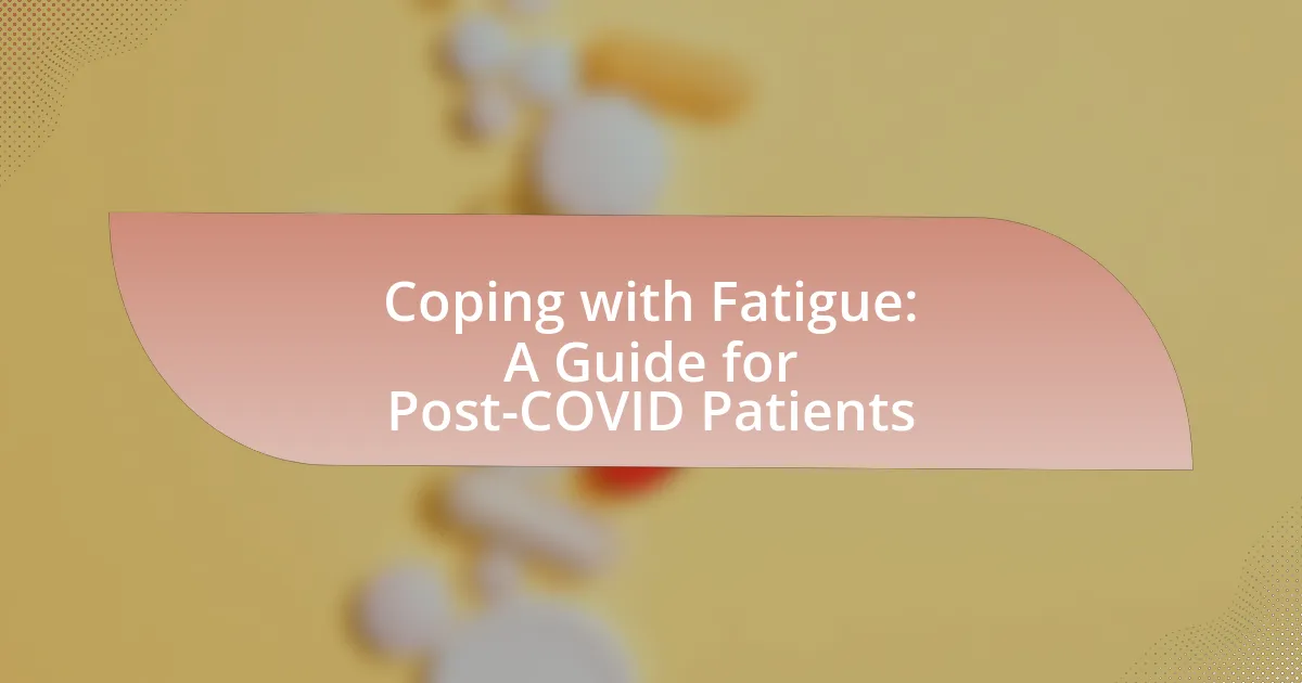 Coping with Fatigue: A Guide for Post-COVID Patients
