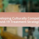 Developing Culturally Competent Covid-19 Treatment Strategies