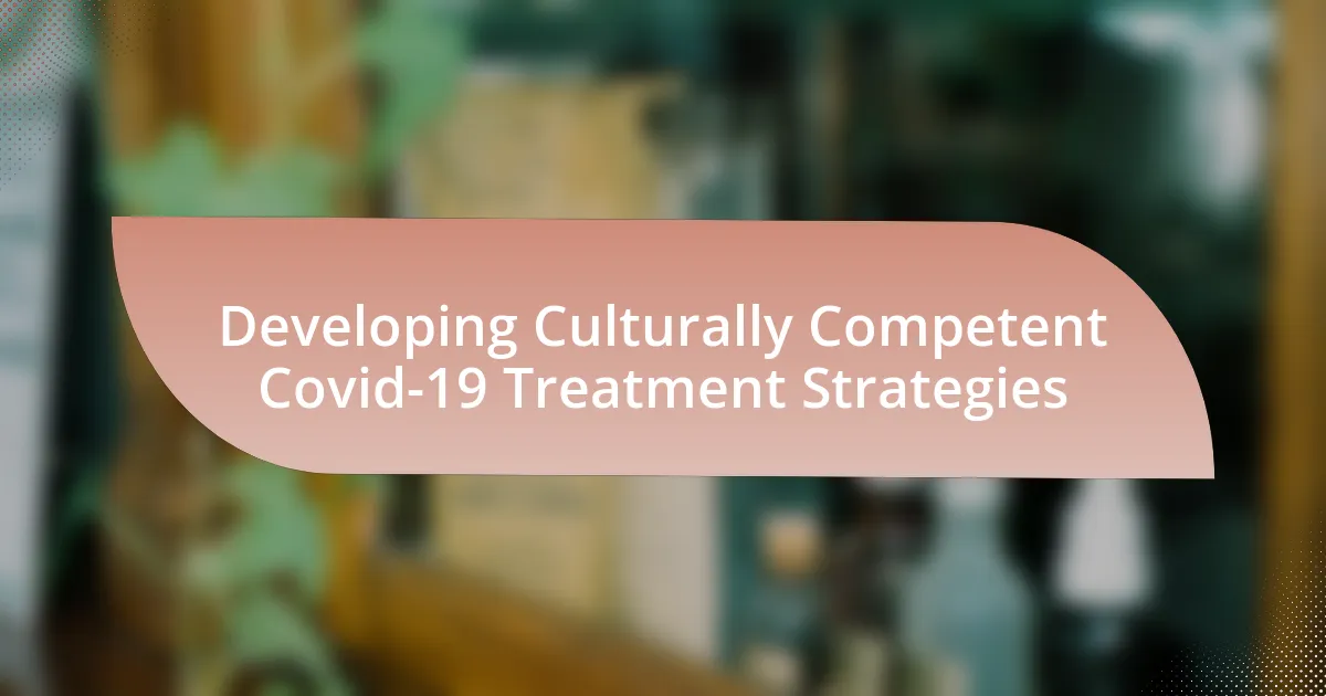 Developing Culturally Competent Covid-19 Treatment Strategies