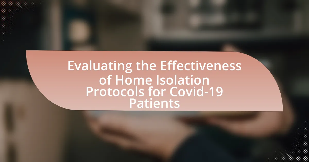 Evaluating the Effectiveness of Home Isolation Protocols for Covid-19 Patients