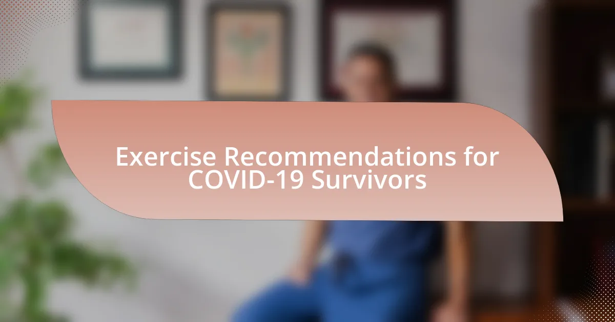 Exercise Recommendations for COVID-19 Survivors