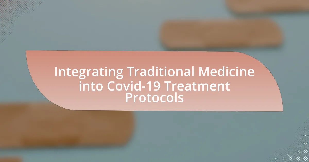 Integrating Traditional Medicine into Covid-19 Treatment Protocols