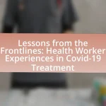 Lessons from the Frontlines: Health Worker Experiences in Covid-19 Treatment