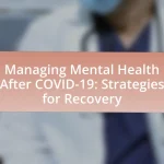 Managing Mental Health After COVID-19: Strategies for Recovery