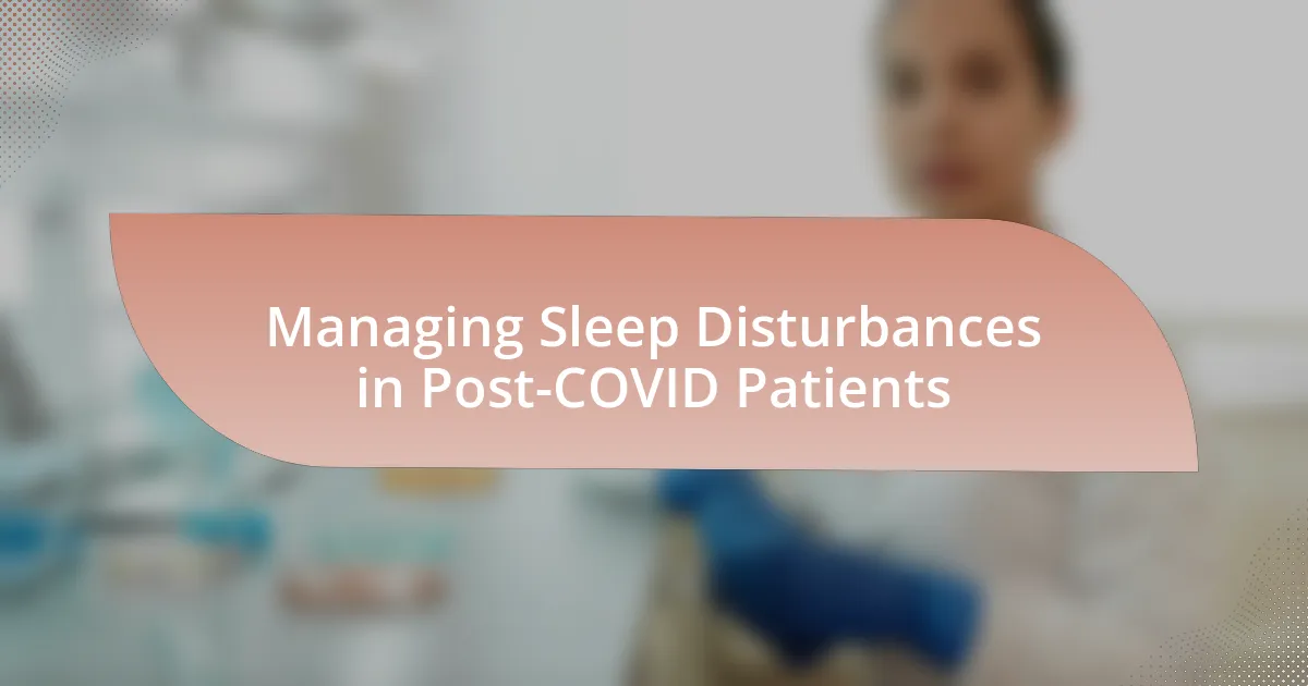 Managing Sleep Disturbances in Post-COVID Patients