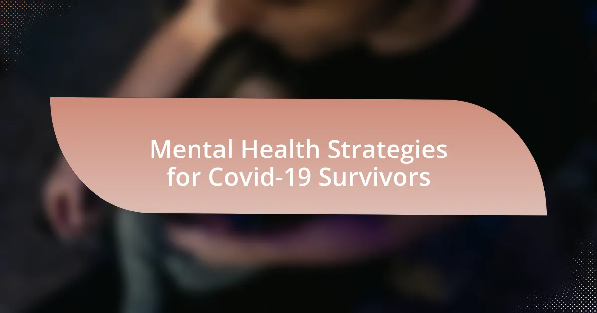 Mental Health Strategies for Covid-19 Survivors