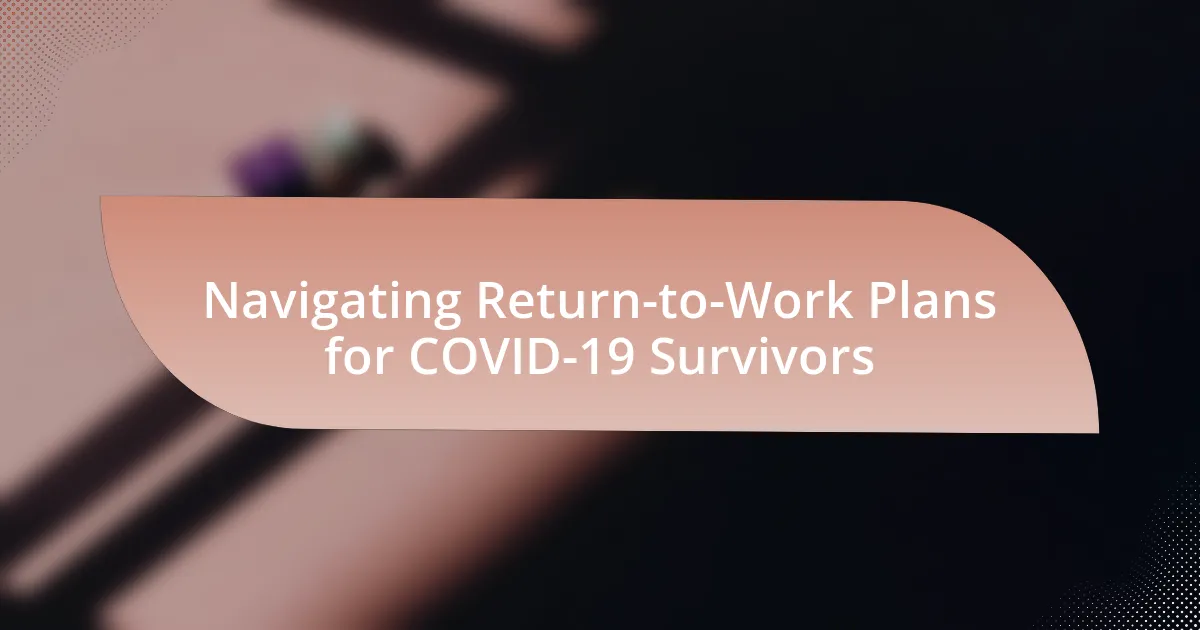 Navigating Return-to-Work Plans for COVID-19 Survivors
