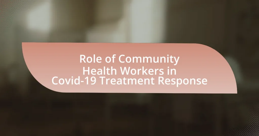 Role of Community Health Workers in Covid-19 Treatment Response