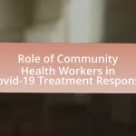 Role of Community Health Workers in Covid-19 Treatment Response