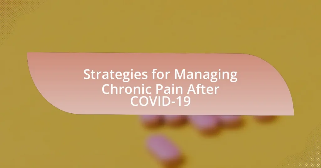 Strategies for Managing Chronic Pain After COVID-19