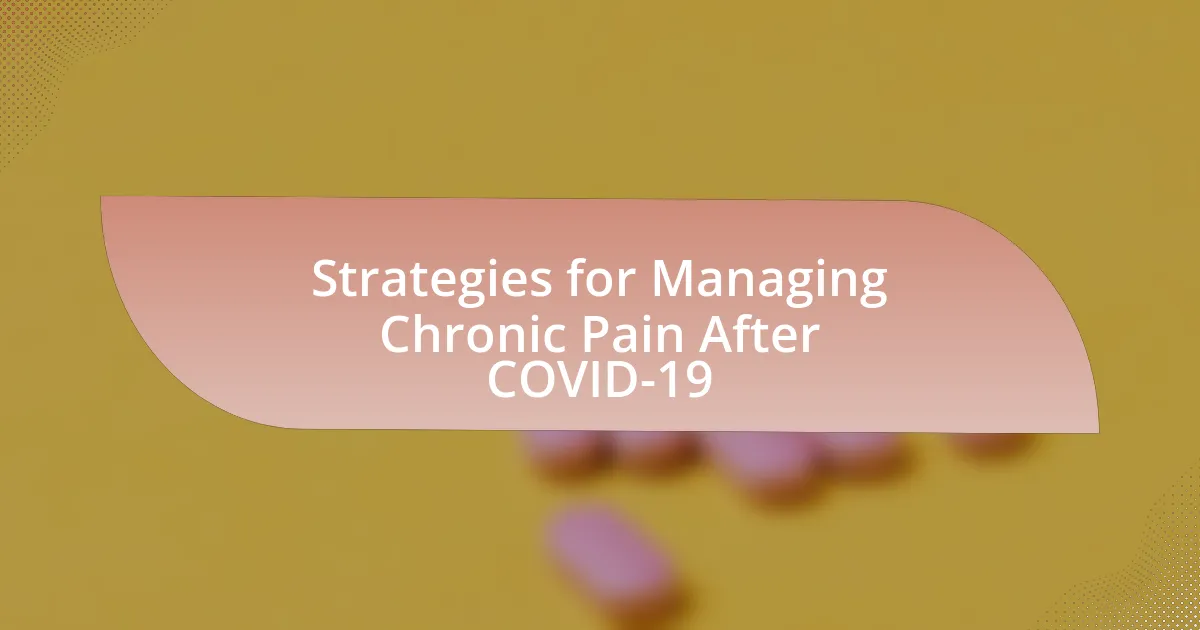 Strategies for Managing Chronic Pain After COVID-19