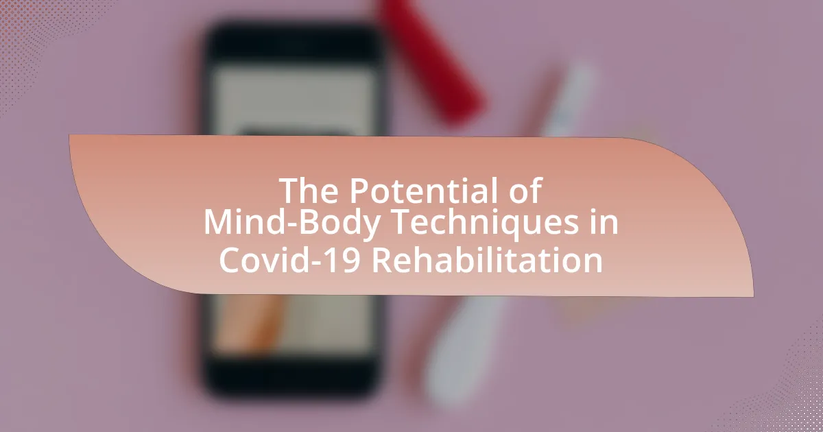 The Potential of Mind-Body Techniques in Covid-19 Rehabilitation