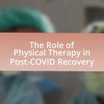 The Role of Physical Therapy in Post-COVID Recovery