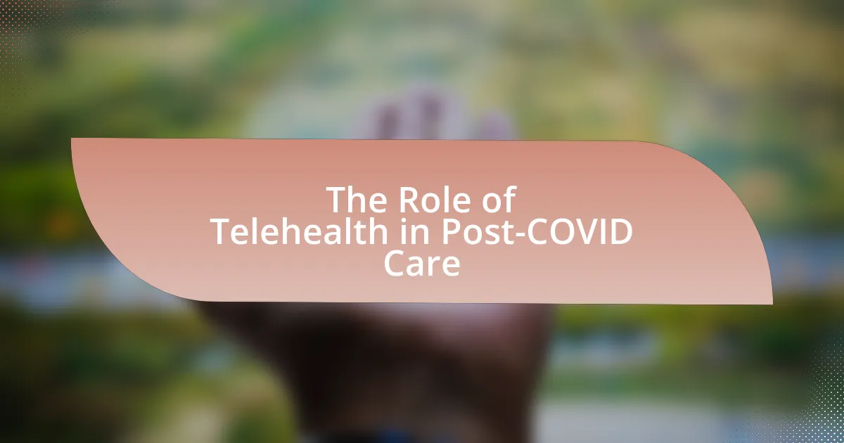 The Role of Telehealth in Post-COVID Care