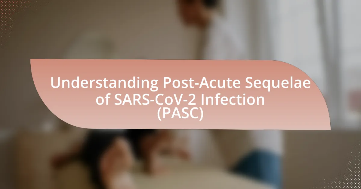 Understanding Post-Acute Sequelae of SARS-CoV-2 Infection (PASC)