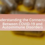 Understanding the Connection Between COVID-19 and Autoimmune Disorders