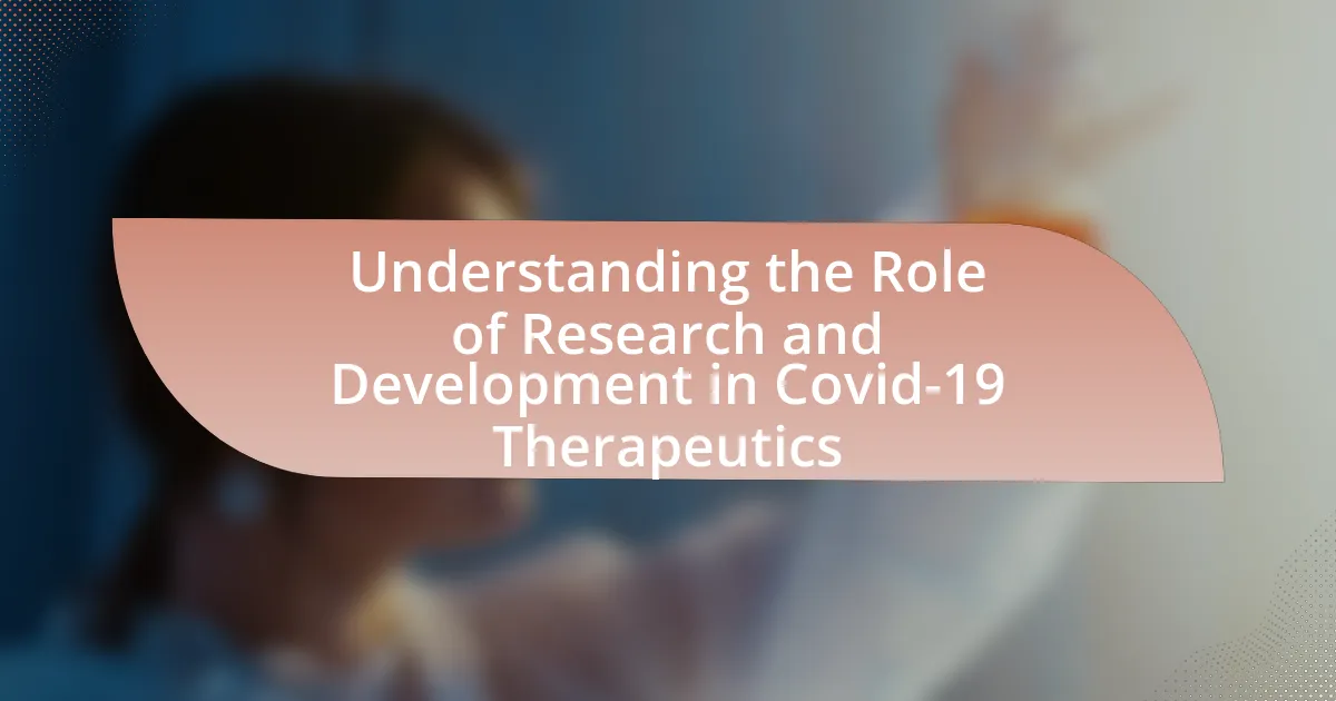 Understanding the Role of Research and Development in Covid-19 Therapeutics