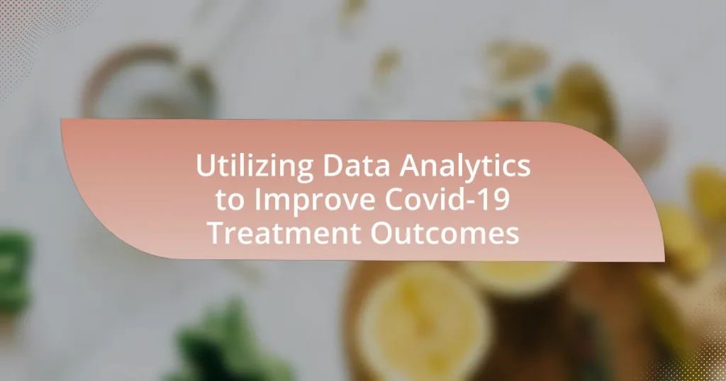 Utilizing Data Analytics to Improve Covid-19 Treatment Outcomes
