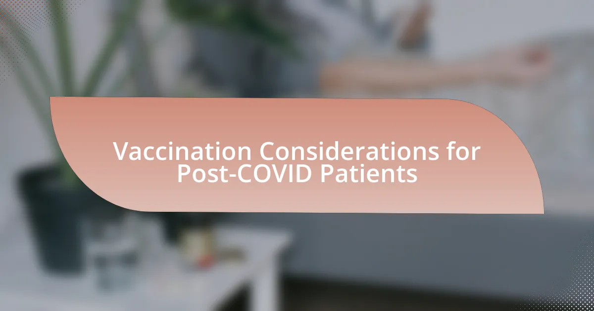 Vaccination Considerations for Post-COVID Patients