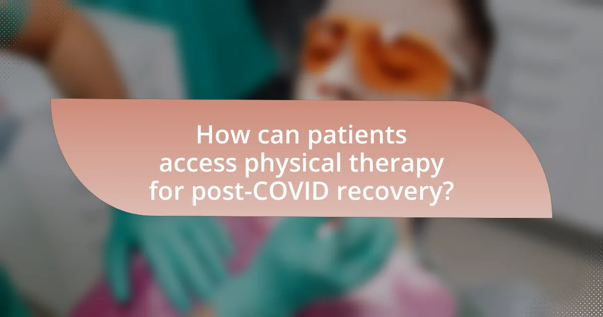 How can patients access physical therapy for post-COVID recovery?
