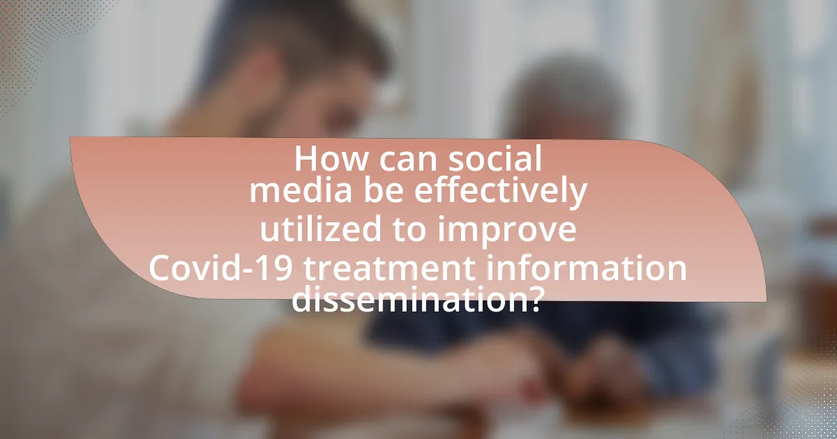 How can social media be effectively utilized to improve Covid-19 treatment information dissemination?