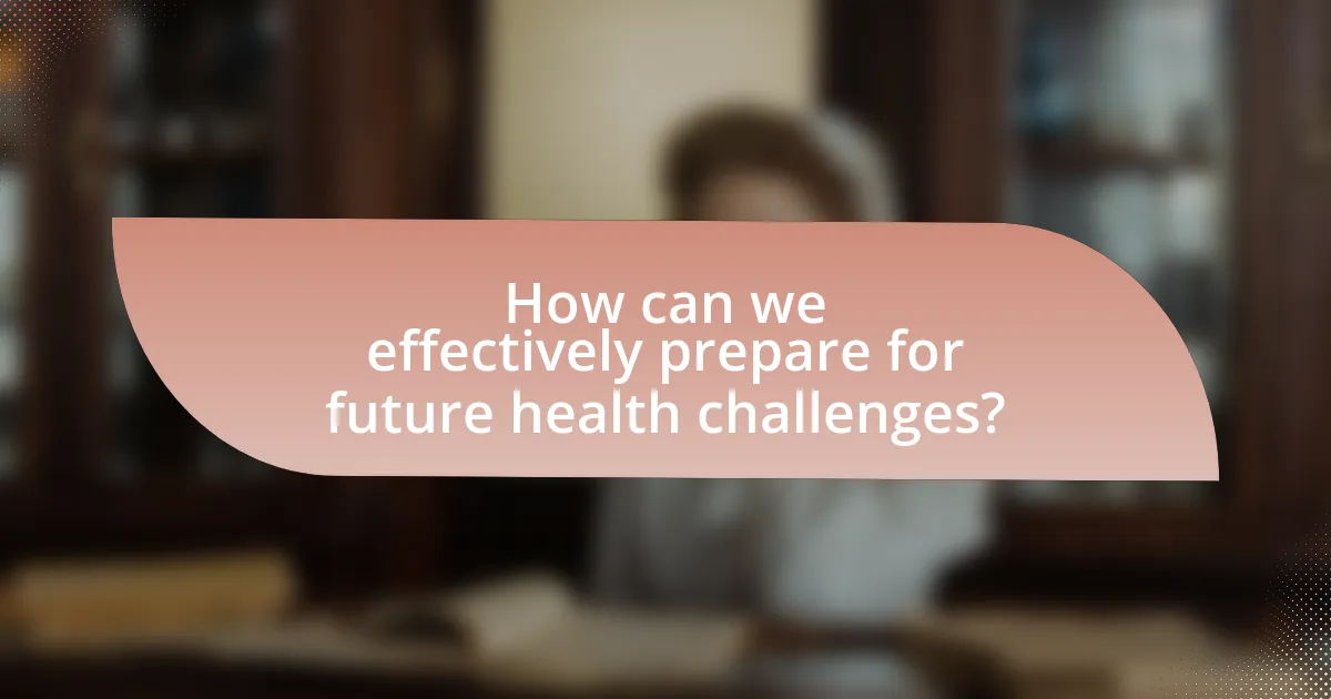 How can we effectively prepare for future health challenges?