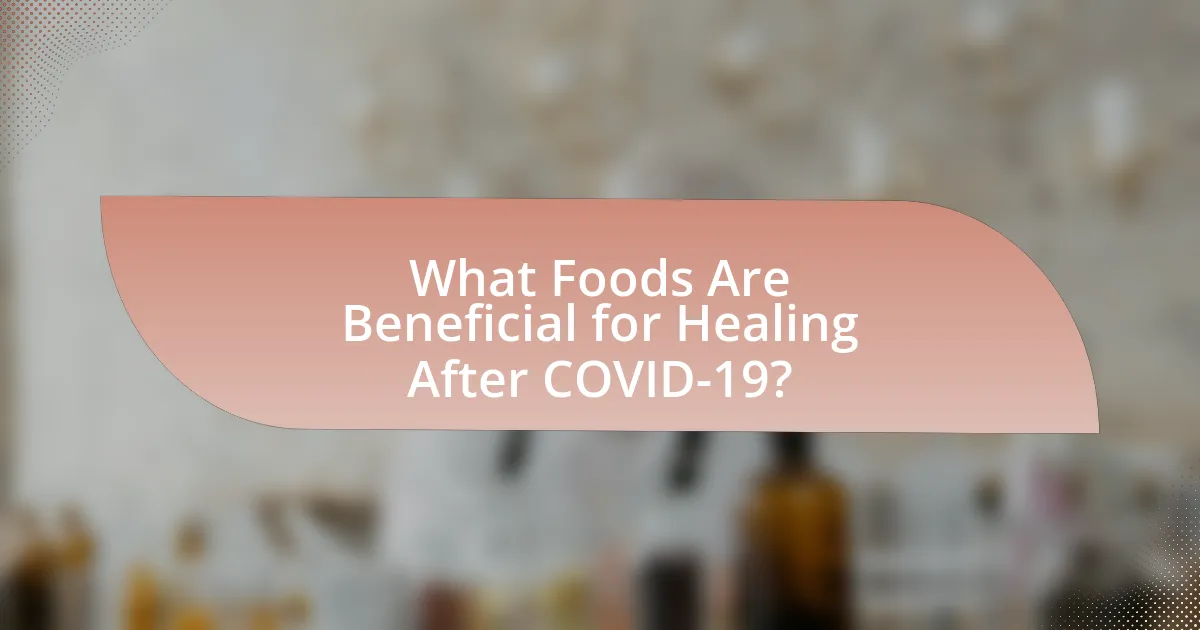 What Foods Are Beneficial for Healing After COVID-19?