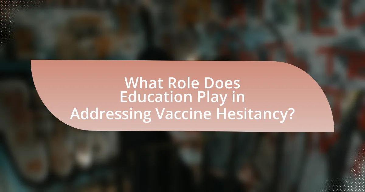 What Role Does Education Play in Addressing Vaccine Hesitancy?