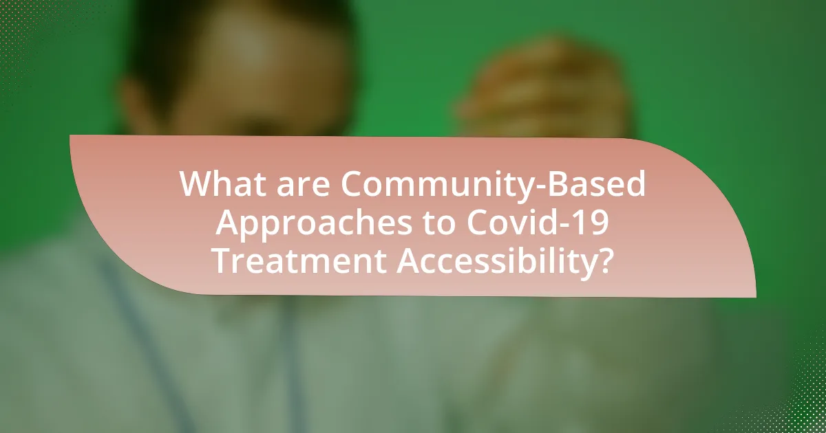What are Community-Based Approaches to Covid-19 Treatment Accessibility?
