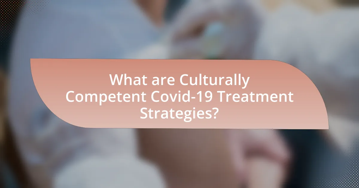 What are Culturally Competent Covid-19 Treatment Strategies?