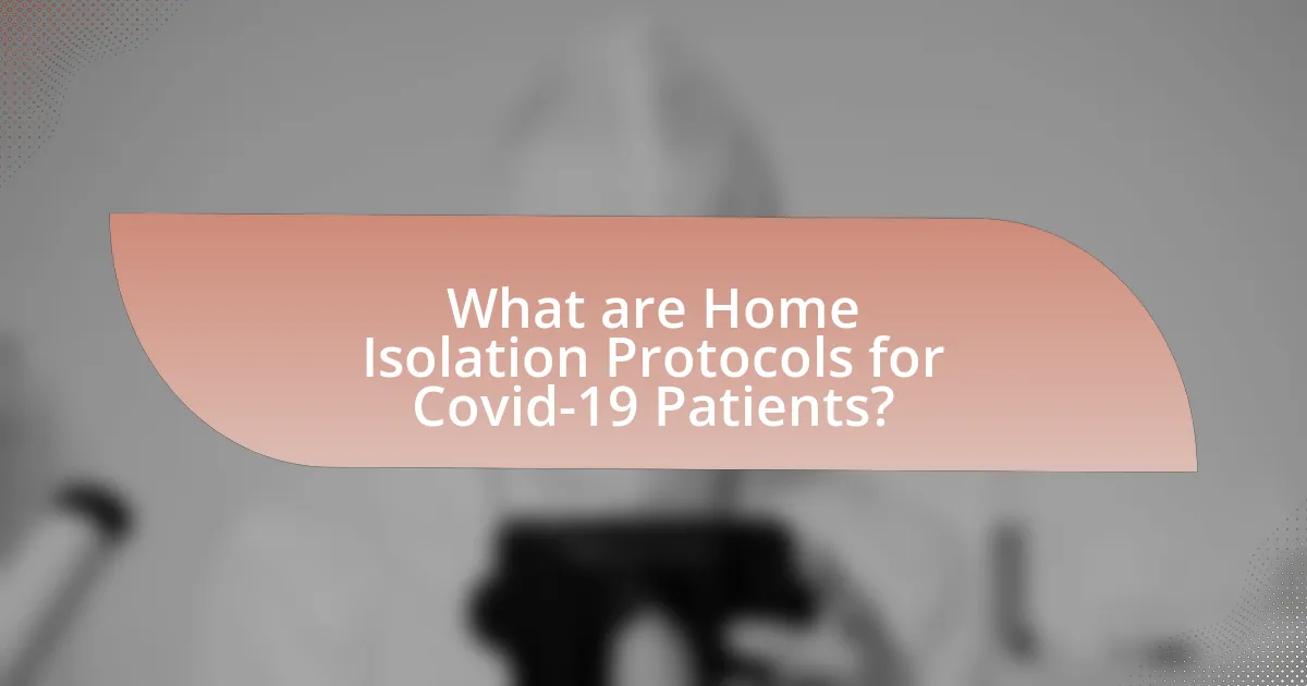 What are Home Isolation Protocols for Covid-19 Patients?