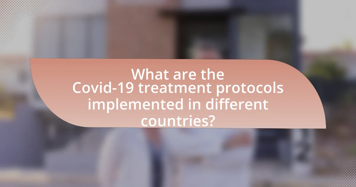 What are the Covid-19 treatment protocols implemented in different countries?
