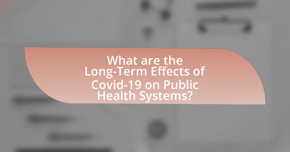 What are the Long-Term Effects of Covid-19 on Public Health Systems?