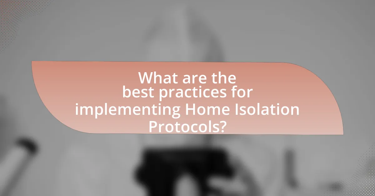 What are the best practices for implementing Home Isolation Protocols?