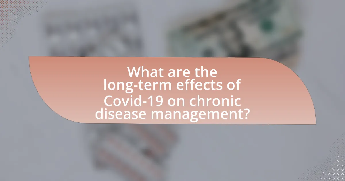 What are the long-term effects of Covid-19 on chronic disease management?