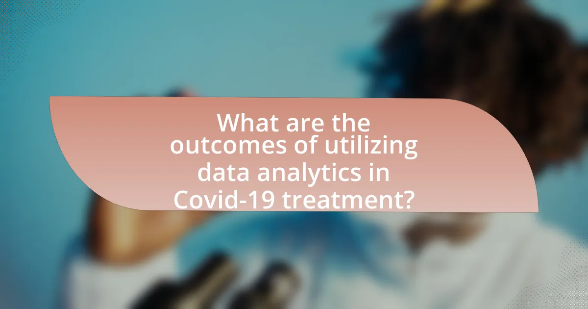 What are the outcomes of utilizing data analytics in Covid-19 treatment?