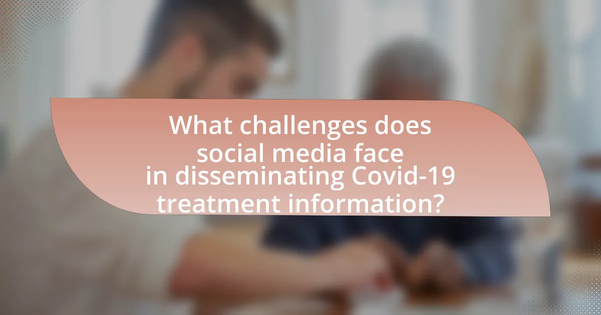 What challenges does social media face in disseminating Covid-19 treatment information?