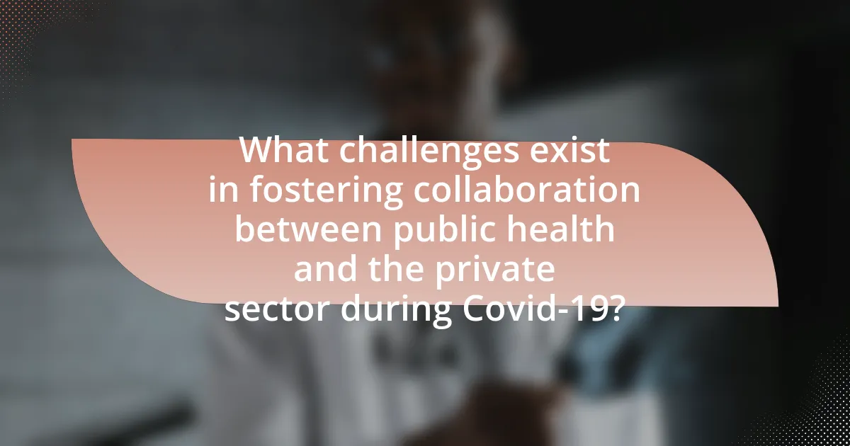 What challenges exist in fostering collaboration between public health and the private sector during Covid-19?