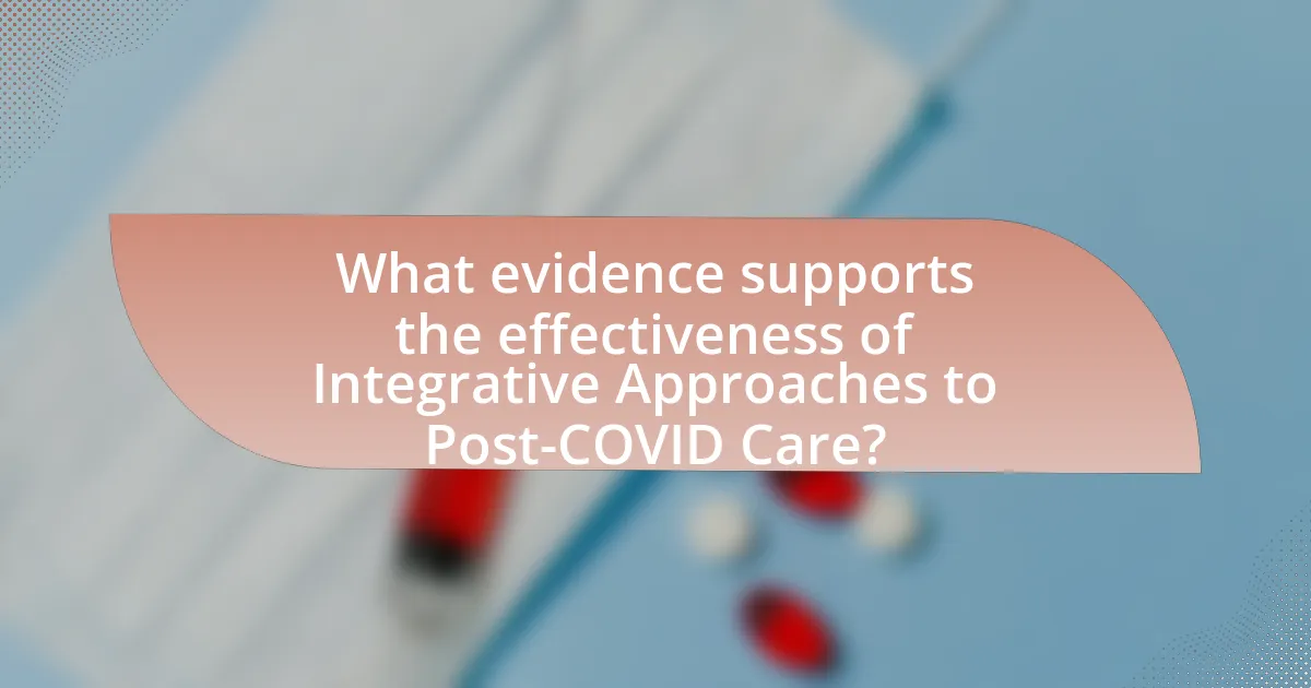 What evidence supports the effectiveness of Integrative Approaches to Post-COVID Care?