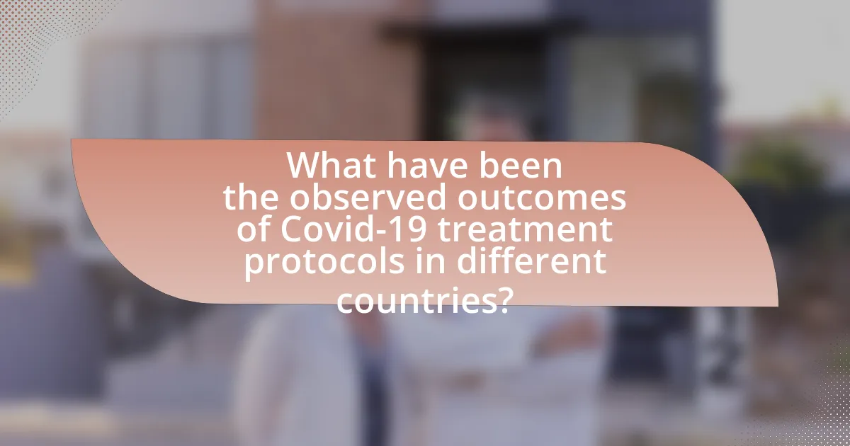 What have been the observed outcomes of Covid-19 treatment protocols in different countries?