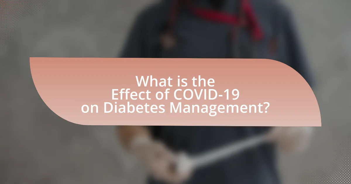 What is the Effect of COVID-19 on Diabetes Management?