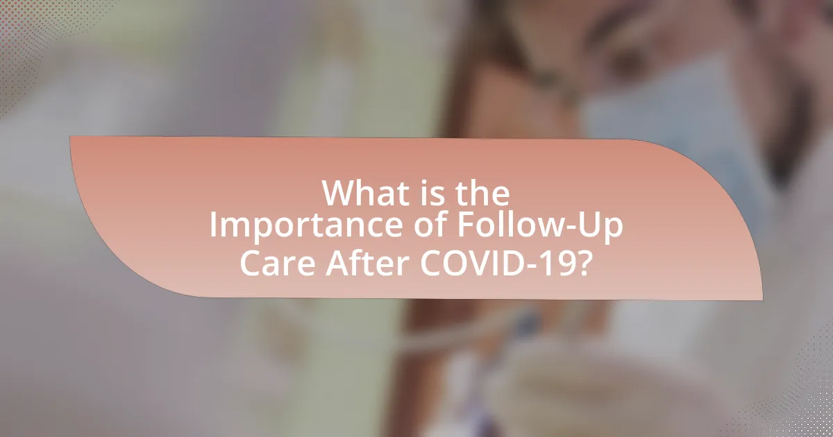What is the Importance of Follow-Up Care After COVID-19?