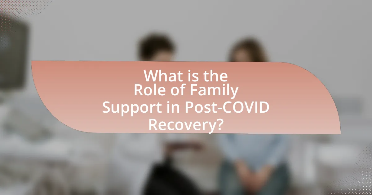 What is the Role of Family Support in Post-COVID Recovery?
