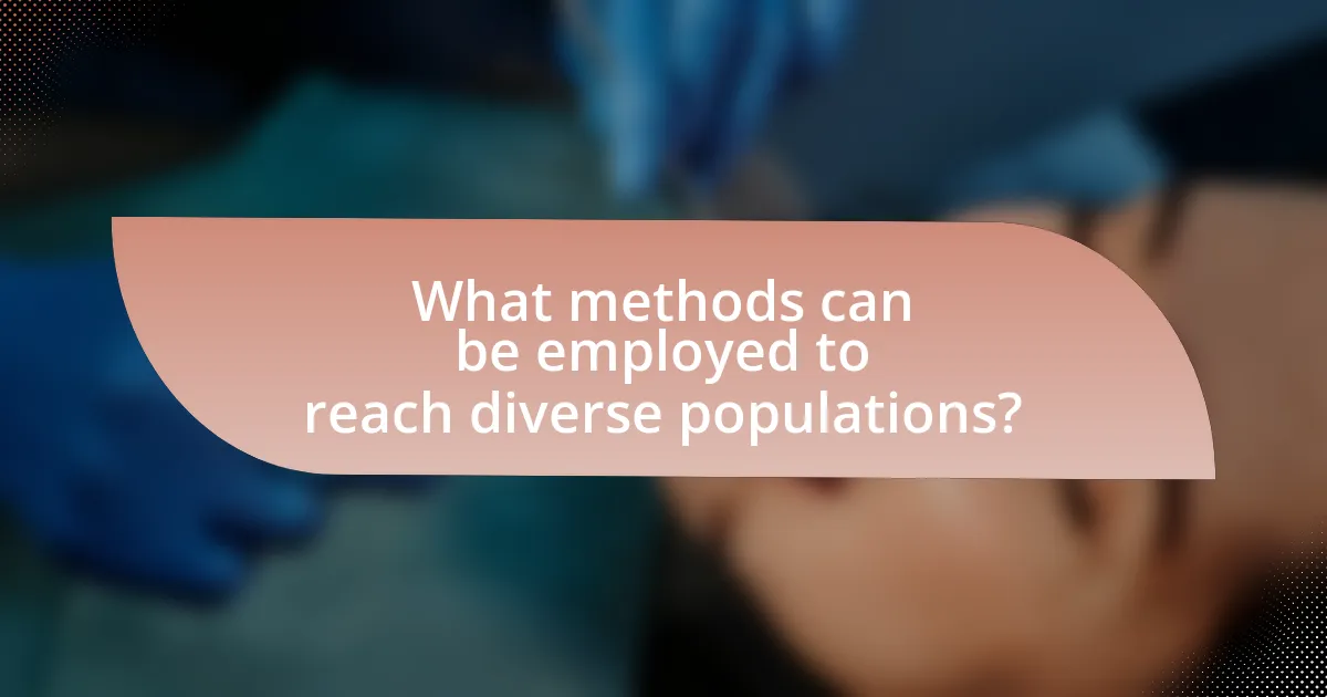 What methods can be employed to reach diverse populations?