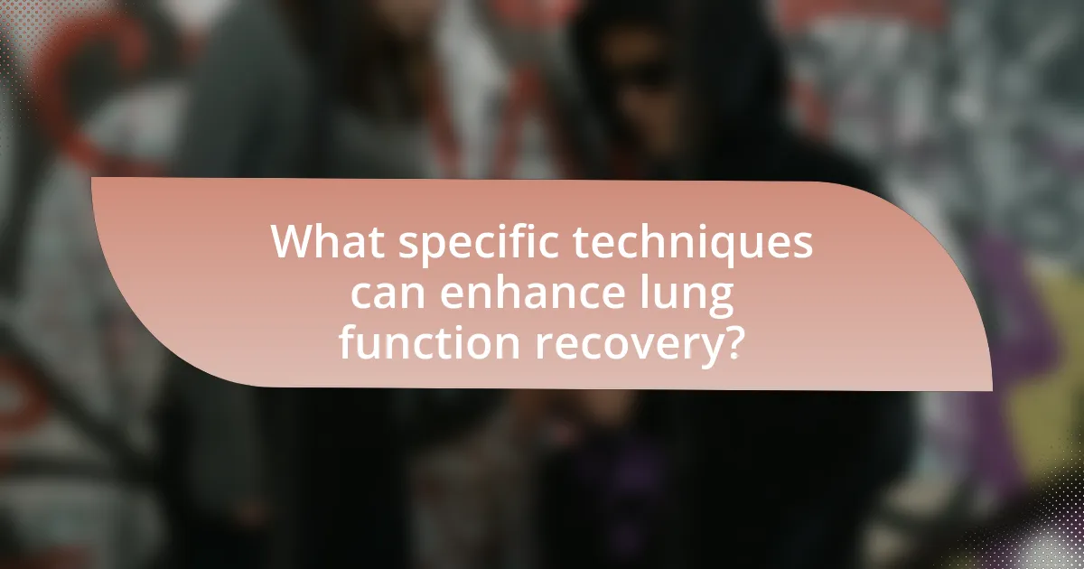 What specific techniques can enhance lung function recovery?