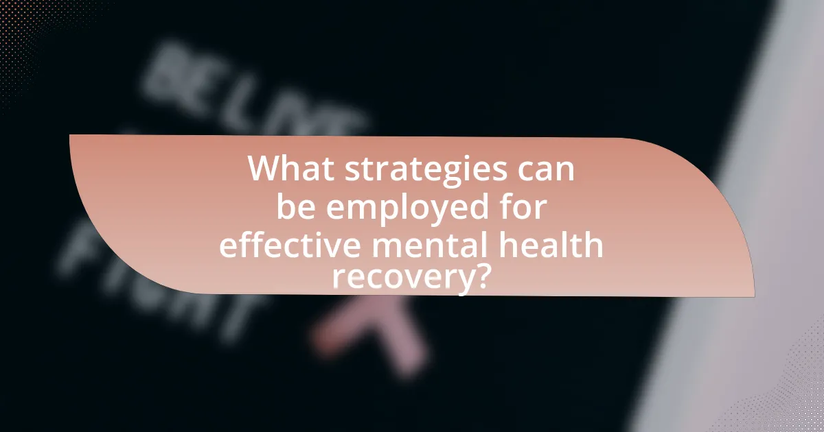 What strategies can be employed for effective mental health recovery?